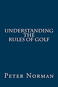 Understanding the Rules of Golf (Paperback)