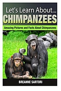 Chimpanzees: Amazing Pictures and Facts about Chimpanzees (Paperback)