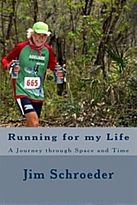 Running for My Life: A Journey Through Space and Time (Paperback)