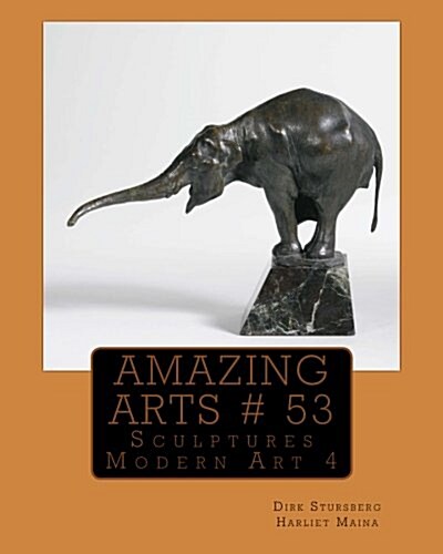 Amazing Arts # 53: Sculptures Modern Art 4 (Paperback)