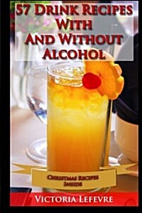 57 Drink Recipes Whit and Without Alcohol (Paperback)