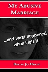 My Abusive Marriage: ...and What Happened When I Left It (Paperback)