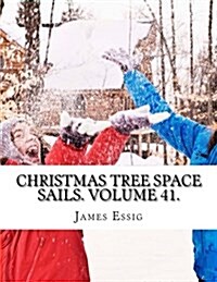 Christmas Tree Space Sails. Volume 41. (Paperback)