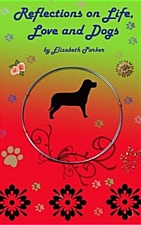 Reflections on Life, Love and Dogs- Large Print (Paperback)