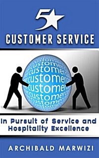 5-Star Customer Service: In Pursuit of Service & Hospitality Excellence (Paperback)