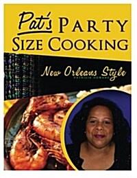 Pats Party Size Cooking, New Orleans Style (Paperback)