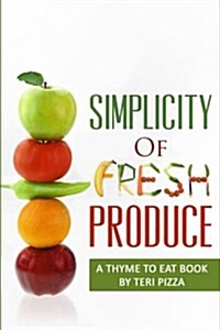 Simplicity of Fresh Produce (Paperback)