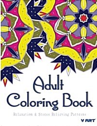 Adult Coloring Book: Coloring Books For Adults: Relaxation & Stress Relieving Patterns (Paperback)