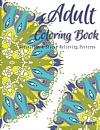Adult Coloring Book: Coloring Books for Adults: Relaxation & Stress Relieving Patterns (Paperback)