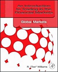 An Introduction to Trading in the Financial Markets: Global Markets, Risk, Compliance, and Regulation                                                  (Paperback)