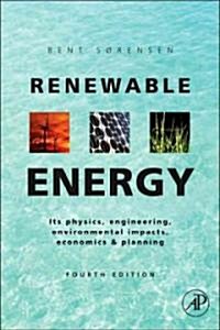 Renewable Energy: Physics, Engineering, Environmental Impacts, Economics and Planning (Hardcover, 4)