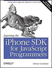 Learning the IOS 4 SDK for JavaScript Programmers: Create Native Apps with Objective-C and Xcode (Paperback)