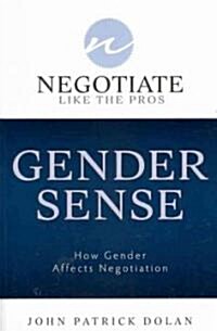 Gender Sense: How Gender Affects Negotiation (Paperback)