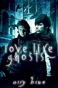 Love, Like Ghosts (Paperback)