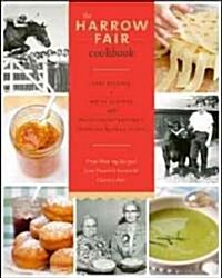 The Harrow Fair Cookbook: Prize-Winning Recipes Inspired by Canadas Favourite Country Fair (Paperback)