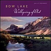 Bow Lake: Wellspring of Art (Paperback)