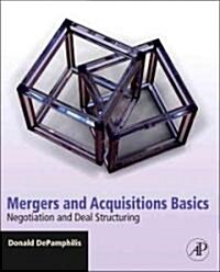 Mergers and Acquisitions Basics: Negotiation and Deal Structuring (Paperback)