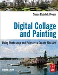 Digital Collage and Painting : Using Photoshop and Painter to Create Fine Art (Paperback, 2 New edition)
