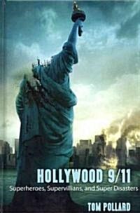 Hollywood 9/11 : Superheroes, Supervillains, and Super Disasters (Hardcover)