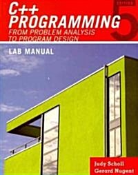 C++ Programming: From Problem Analysis to Program Design Lab Manual (Paperback, 5, Workbook)