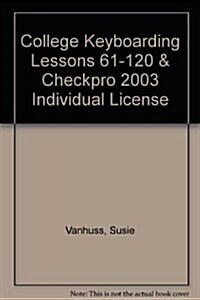 College Keyboarding Lessons 61-120 & Checkpro 2003 Individual License (CD-ROM, 16th)