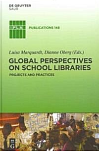 Global Perspectives on School Libraries: Projects and Practices (Hardcover)