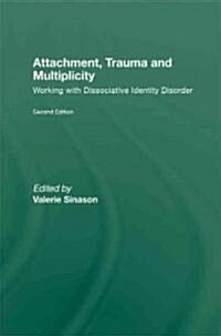 Attachment, Trauma and Multiplicity : Working with Dissociative Identity Disorder (Hardcover, 2 ed)