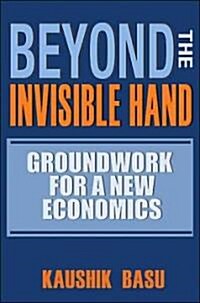 Beyond the Invisible Hand: Groundwork for a New Economics (Hardcover)