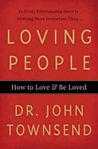 Loving People: How to Love & Be Loved (Paperback)