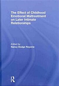 The Effect of Childhood Emotional Maltreatment on Later Intimate Relationships (Hardcover)