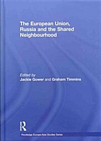 The European Union, Russia and the Shared Neighbourhood (Hardcover)