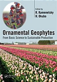 Ornamental Geophytes: From Basic Science to Sustainable Production (Hardcover)