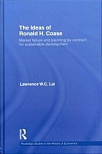 The Ideas of Ronald H. Coase : Market Failure and Planning by Contract for Sustainable Development (Hardcover)