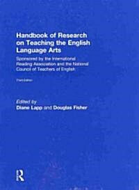 Handbook of Research on Teaching the English Language Arts : Sponsored by the International Reading Association and the National Council of Teachers o (Hardcover, 3 Revised edition)