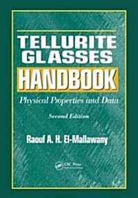 Tellurite Glasses Handbook: Physical Properties and Data, Second Edition (Hardcover, 2)