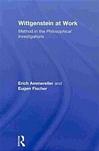 Wittgenstein at Work : Method in the Philosophical Investigations (Paperback)