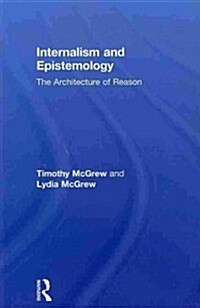 Internalism and Epistemology : The Architecture of Reason (Paperback)