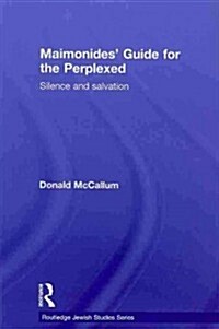 Maimonides Guide for the Perplexed : Silence and Salvation (Paperback)