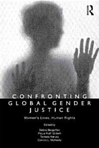 Confronting Global Gender Justice : Women’s Lives, Human Rights (Paperback)