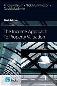The Income Approach to Property Valuation (Paperback, 6 Revised edition)