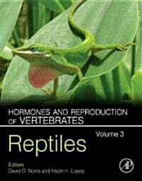 Hormones and Reproduction of Vertebrates, Volume 3: Reptiles (Hardcover)