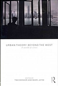 Urban Theory Beyond the West : A World of Cities (Paperback)