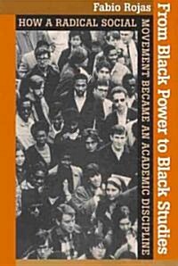 From Black Power to Black Studies: How a Radical Social Movement Became an Academic Discipline (Paperback)