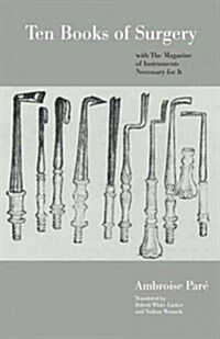 Ten Books of Surgery with the Magazine of the Instruments Necessary for It (Paperback)