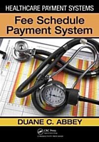 Healthcare Payment Systems: Fee Schedule Payment Systems (Paperback)