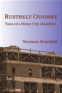 Rustbelt Odyssey: Tales of a Motor City Dissident (Paperback)