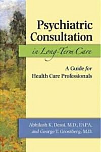 Psychiatric Consultation in Long-Term Care: A Guide for Health Care Professionals (Hardcover)