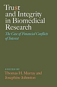 Trust and Integrity in Biomedical Research: The Case of Financial Conflicts of Interest (Hardcover)