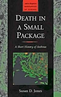 Death in a Small Package: A Short History of Anthrax (Hardcover)