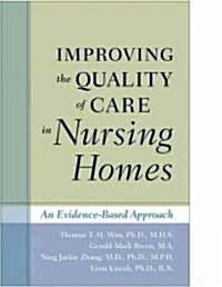 Improving the Quality of Care in Nursing Homes: An Evidence-Based Approach (Hardcover)